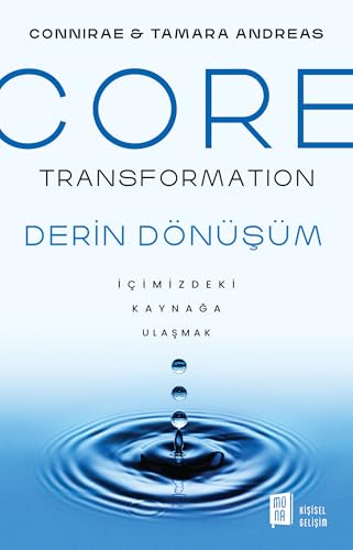 Core Transformation Derin Dönüşüm: İçimizdeki Kaynağa Ulaşmak von Mona Kitap