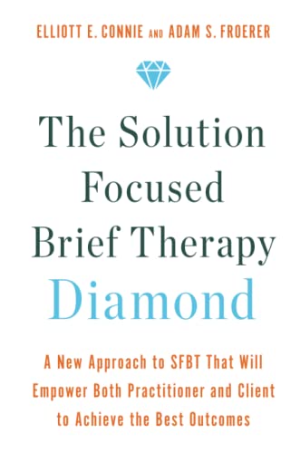 The Solution Focused Brief Therapy Diamond: A New Approach to SFBT That Will Empower Both Practitioner and Client to Achieve the Best Outcomes von Hay House UK
