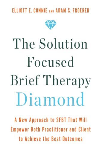 The Solution Focused Brief Therapy Diamond: A New Approach to SFBT That Will Empower Both Practitioner and Client to Achieve the Best Outcomes von Hay House UK