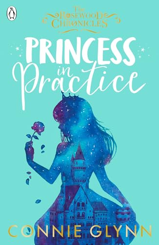 Princess in Practice (The Rosewood Chronicles)