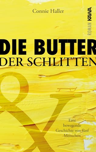 Die Butter und der Schlitten: Eine bewegende Geschichte von fünf Menschen | eindrucksvoll. berührend. besonders. von Kampenwand Verlag (Nova Md)