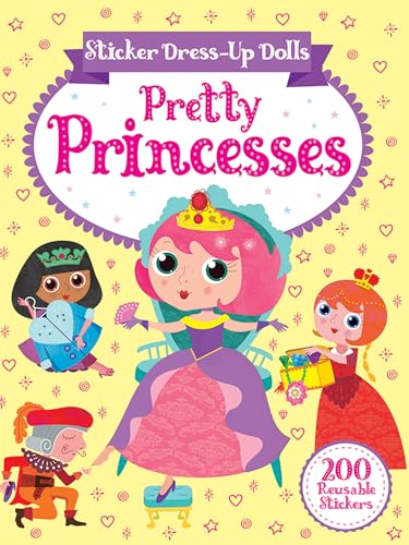 Sticker Dress-Up Dolls Pretty Princesses: 200 Reusable Stickers! (Dover Children's Activity Books)