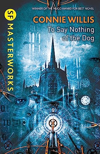 To Say Nothing of the Dog: Connie Willis (S.F. Masterworks) von Gateway