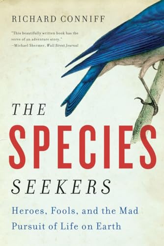 The Species Seekers: Heroes, Fools, and the Mad Pursuit of Life on Earth von W. W. Norton & Company