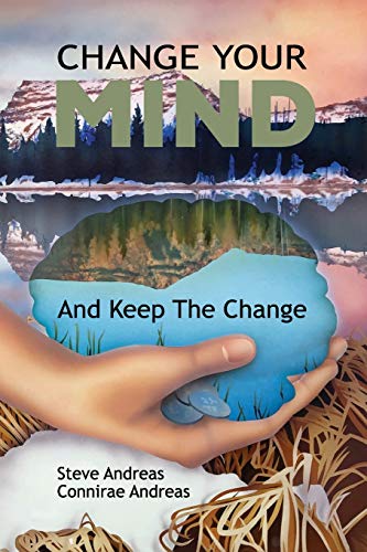 Change Your Mind-And Keep the Change: Advanced Nlp Submodalities Interventions von Real People Press