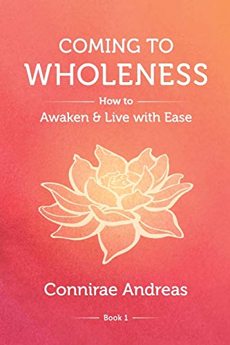 Coming to Wholeness: How to Awaken and Live with Ease (The Wholeness Work, Band 1) von Real People Press