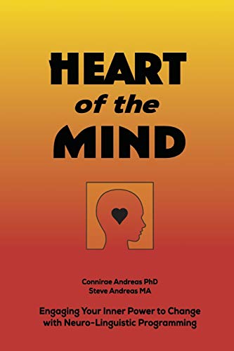 Heart of the Mind: Engaging Your Inner Power to Change with Neuro-Linguistic Programming von Real People Press