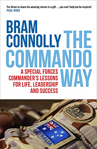 The Commando Way: A Special Forces Commander's Lessons for Life, Leadership and Success