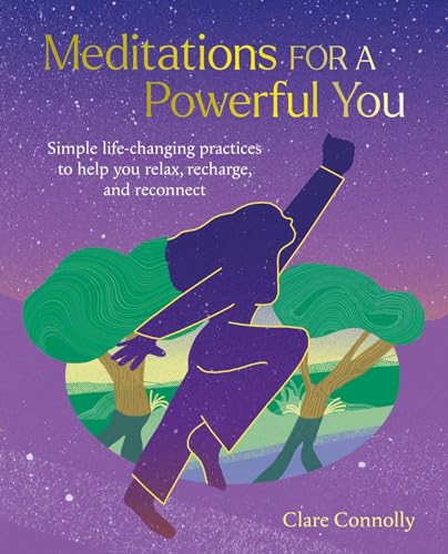 Meditations for a Powerful You: Simple Life-changing Practices to Help You Relax, Recharge, and Reconnect