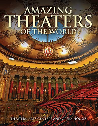 Amazing Theaters of the World: Theaters, Arts Centers and Opera Houses von Amber