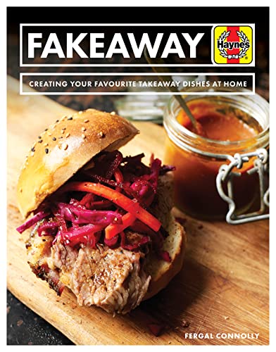 Fakeaway: Creating Your Favourite Takeaway Dishes at Home von Haynes Publishing UK