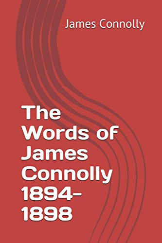 The Words of James Connolly 1894-1898