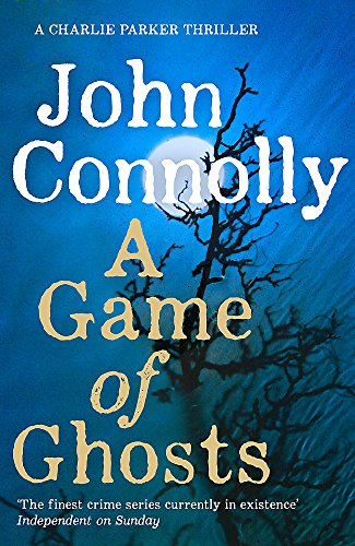 Game of Ghosts: A Charlie Parker Thriller: 15. From the No. 1 Bestselling Author of A Time of Torment Game of Ghosts: A Charlie Parker Thriller: 15. From the No. 1 Bestselling Author of A Time of Torment