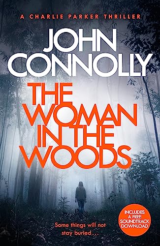 The Woman in the Woods: A Charlie Parker Thriller: 16. From the No. 1 Bestselling Author of A Game of Ghosts