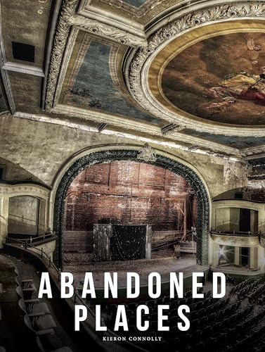 Abandoned Places: A Photographic Exploration of More Than 100 Worlds We Have Left Behind von Amber Books
