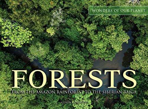 Forests: From the Amazon Rainforest to the Siberian Taiga (Wonders of Our Planet)