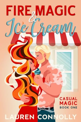 Fire Magic & Ice Cream (Casual Magic, Band 1)