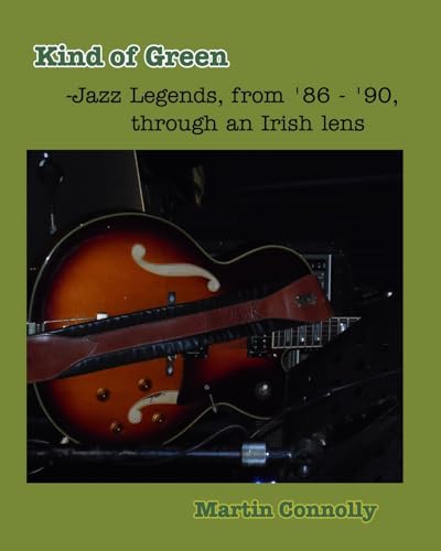 Kind of Green: Jazz Legends, from '86 - '90, through an Irish lens von Blurb