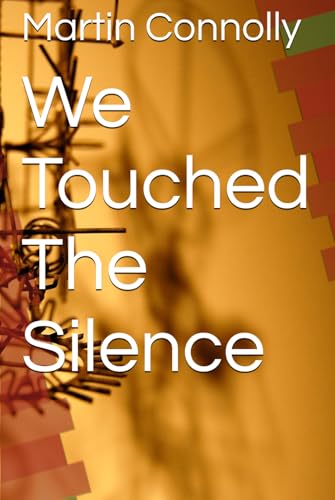 We Touched The Silence von Independently published