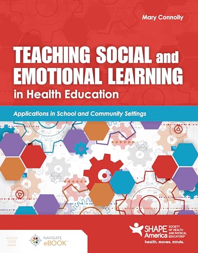 Teaching Social and Emotional Learning in Health Education: Applications in School and Community Settings von Jones and Bartlett Publishers, Inc