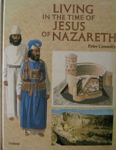 Living in the Time of Jesus of Nazareth (Rebuilding the Past S.)