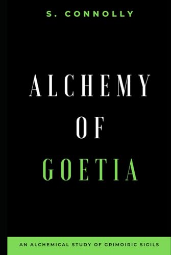 Alchemy of Goetia: An Alchemical Study of Grimoiric Sigils (Goetia Series) von Independently published