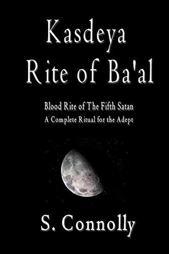 Kasdeya Rite of Ba'al: Blood Rite of the Fifth Satan Kasdeya Rite of Ba'al: Blood Rite of the Fifth Satan von CREATESPACE