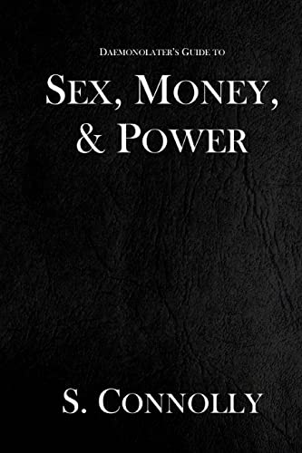 Sex, Money, & Power (The Daemonolater's Guide, Band 4) von CREATESPACE