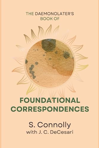 The Daemonolater's Book of Foundational Correspondences The Daemonolater's Book of Foundational Correspondences von Independently published