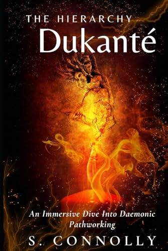 The Hierarchy Dukanté: An Immersive Dive into Daemonic Pathworking The Hierarchy Dukanté: An Immersive Dive into Daemonic Pathworking von Independently published