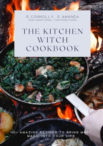 The Kitchen Witch Cookbook: 40+ Amazing Recipes to Bring More Magic Into Your Life von Darkerwood Publishing Group