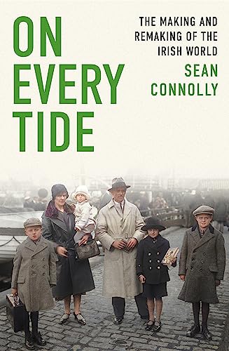 On Every Tide: The making and remaking of the Irish world On Every Tide: The making and remaking of the Irish world von Abacus