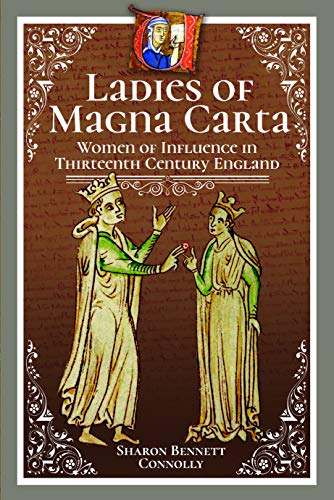 Ladies of Magna Carta: Women of Influence in Thirteenth Century England