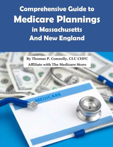 Comprehensive Guide to Medicare Plannings in Massachusetts and New England von Thomas Connolly