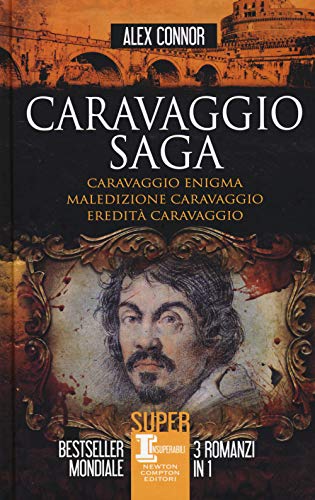 Caravaggio saga: Caravaggio enigma-Maledizione Caravaggio-Eredità Caravaggio (SuperInsuperabili, Band 154) von Newton Compton Editori