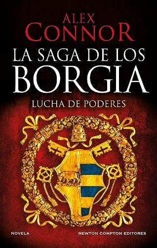 La saga de los Borgia. Lucha de poderes (NC Novela histórica)