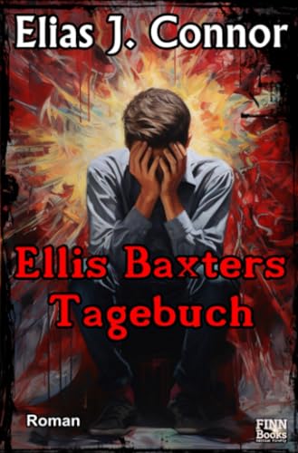 Ellis Baxters Tagebuch: DE Ellis Baxters Tagebuch: DE von epubli