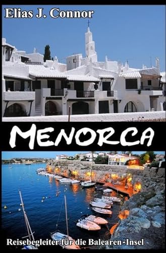 Menorca - Reisebegleiter für die Balearen-Insel: DE Menorca - Reisebegleiter für die Balearen-Insel: DE