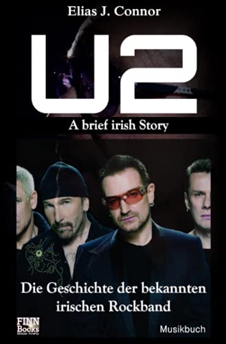 U2 - A brief irish Story: Die Geschichte der bekannten irischen Rockband