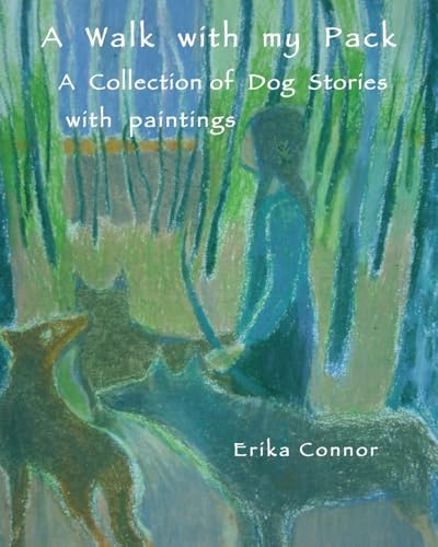 A walk with my pack: A collection of dog stories with paintings von Petra Books