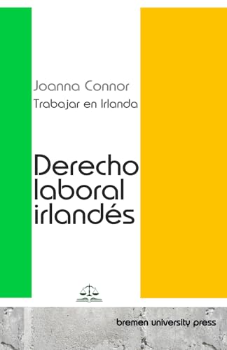 Trabajar en Irlanda: Derecho laboral irlandés von bremen university press