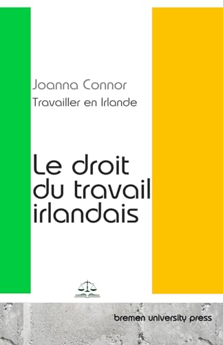 Travailler en Irlande: Imprimé : ISBN 978-3-69035-075-4: Le droit du travail irlandais von bremen university press