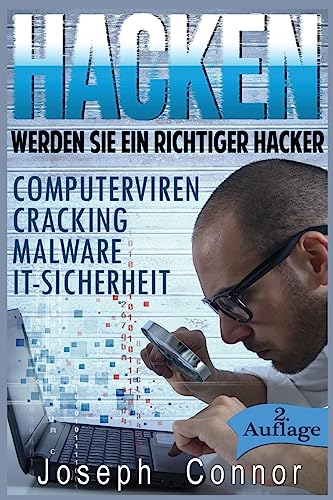 Hacken: Werden Sie ein richtiger Hacker – Computerviren, Cracking, Malware, IT-Sicherheit (Cybercrime, Computer hacken, Hacker, Computerkriminalität, Netzwerksicherheit, Hacking, Band 1) von CREATESPACE