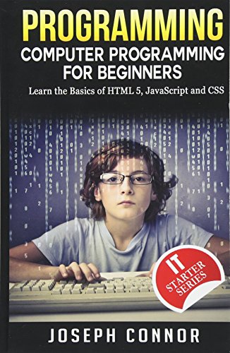 Programming: Computer Programming For Beginners: Learn The Basics Of HTML5, JavaScript & CSS (Coding, C Programming, Java Programming, Web Design, JavaScript, Python, HTML and CSS) von CreateSpace Independent Publishing Platform