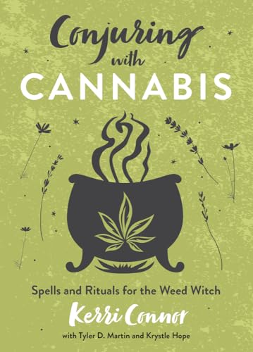 Conjuring With Cannabis: Spells and Rituals for the Weed Witch (Kerri Connor's Weed Witch)