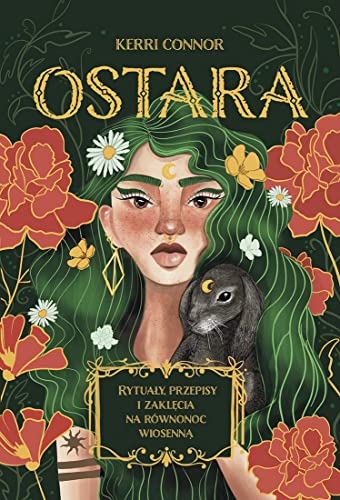 Ostara: Rytuały, przepisy i zaklęcia na równonoc wiosenną Ostara: Rytuały, przepisy i zaklęcia na równonoc wiosenną von Wydawnictwo Kobiece