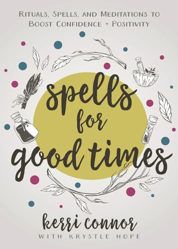 Spells for Good Times: Rituals, Spells and Meditations to Boost Confidence + Positivity von Llewellyn Publications,U.S.