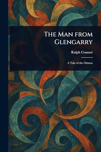 The Man From Glengarry The Man From Glengarry von Anson Street Press