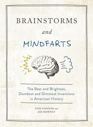 Brainstorms and Mindfarts: The Best and Brightest, Dumbest and Dimmest Inventions in American History von Running Press Adult