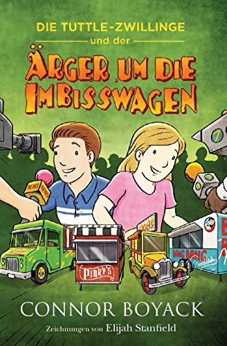 Die Tuttle-Zwillinge und der Ärger um die Imbisswagen (Die Tuttle-Zwillinge: Wirtschaft kinderleicht verstehen)